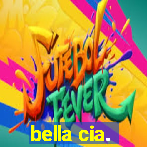 bella cia.